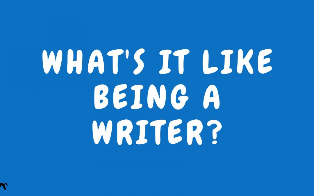 What’s it like being a writer? (video)