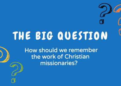 How should we remember the work of Christian missionaries?