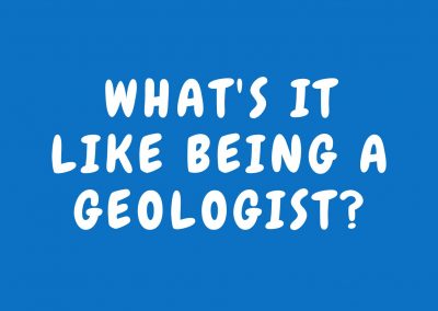 What’s it like being a geologist?