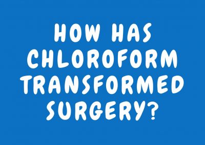 How has chloroform transformed surgery?
