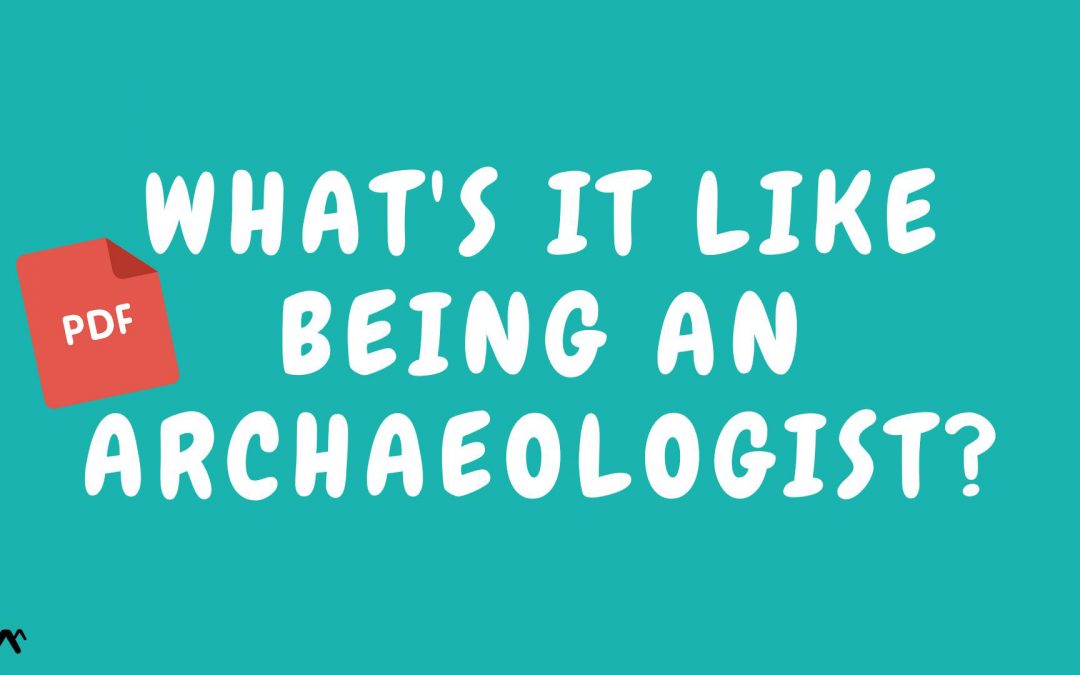 What’s it like being an archaeologist?