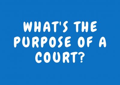 What’s the purpose of a court?